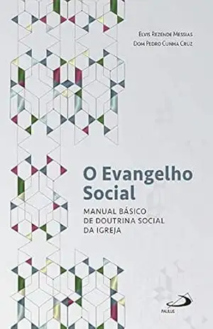 O Evangelho Social: Manual básico de doutrina social da igreja (Palavras da Igreja) – Elvis Rezende Messias