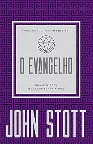 O Evangelho: uma mensagem que transforma a vida (O Cristão Contemporâneo Livro 1) – John Stott