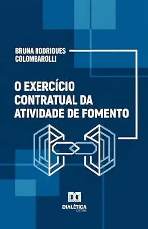 O Exercício Contratual da Atividade de Fomento – Bruna Rodrigues Colombarolli