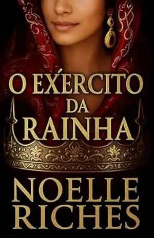 O Exército da Rainha - Noelle Riches