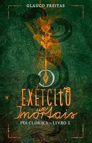 O Exército de Imortais: Folclórika Livro 1 – Glauco Freitas