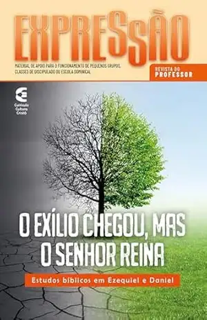 O exílico chegou, mas o Senhor reina – Revista do professor: Estudos bíblicos em Ezequiel e Daniel (Expressão Livro 92) – Shirley Carmem da Silva