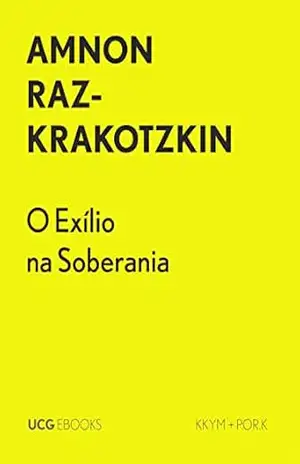 O Exílio na Soberania: Crítica da «negação do exílio» na cultura israelense (UCG EBOOKS) - Amnon Raz-Krakotzkin