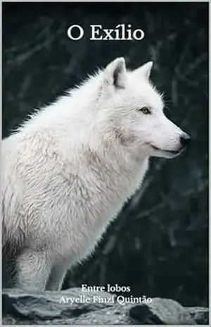 O Exílio: Volume 2: A Herdeira da Lua (Entre Lobos) – Aryelle  Finzi Quintão