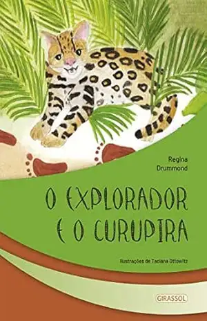 O explorador e o Curupira (Seres fantásticos Livro 8) – Regina Drummond
