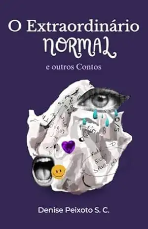 O Extraordinário Normal: e outros contos – Denise Peixoto S. C.