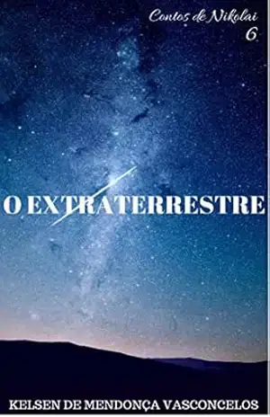 O Extraterrestre (Contos de Nikolai Livro 6) - Kelsen de Mendonça Vasconcelos