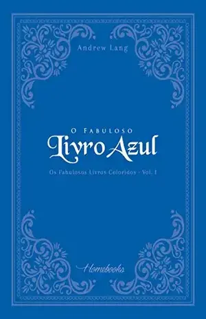 O Fabuloso Livro Azul (Os Fabulosos Livros Coloridos 1) – Andrew Lang