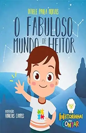O Fabuloso Mundo de Heitor – Tatiele  Morais