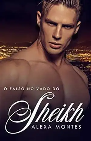 O falso noivado do Sheik – Alexa Montes