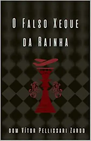 O Falso Xeque da Rainha – Dom Vítor Pellissari Zardo