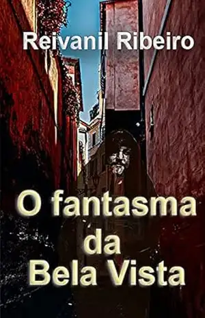O fantasma da Bela Vista - REIVANIL RIBEIRO