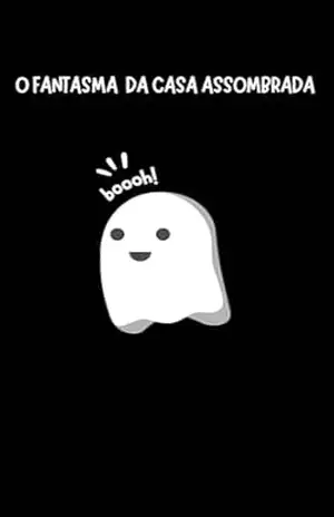 O fantasma da casa assombrada – Joel Soares