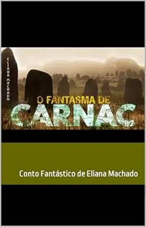 O FANTASMA DE CARNAC – ELIANA MACHADO