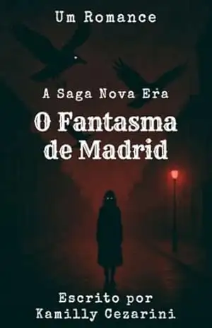 O Fantasma de Madrid (A Nova Era Livro 1) – Kamilly Cezarini