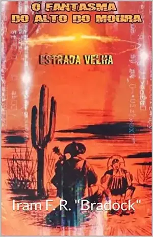 O FANTASMA DO ALTO DO MOURA: Iram F. R. – Iram F. R. “Bradock”