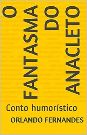 O Fantasma do Anacleto: Conto humorístico – Orlando Fernandes