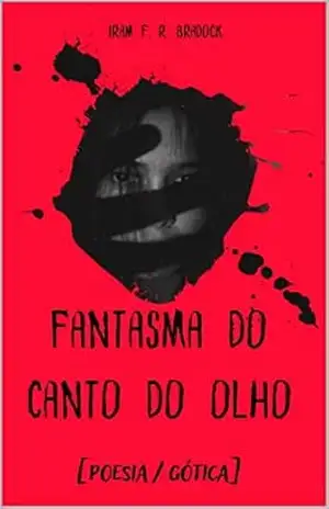 O FANTASMA DO CANTO DO OLHO: [Agreste/Místico] (Agreste Místico Livro 20) – Iram  F. R. “Bradock”