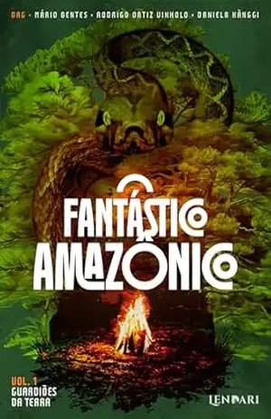 O fantástico amazônico: guardiões da terra – Mário Bentes