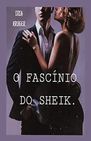 O FASCÍNIO DO SHEIK.: O amor está em todos os lugares, principalmente naqueles em que não procuramos. – IRIA KRUGER