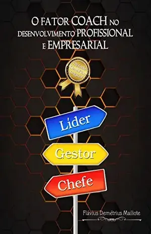 O Fator COACH no Desenvolvimento Profissional & Empresarial – Flávius Demétrius Mailiote