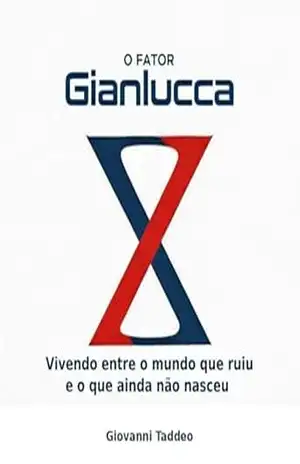 O Fator Gianlucca: Vivendo entro o mundo que ruiu e o que ainda não nasceu – Giovanni Taddeo