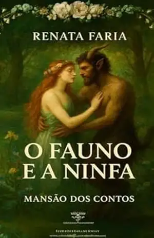O Fauno e a Ninfa: Uma Fábula de Amor Proibido – Renata  Faria
