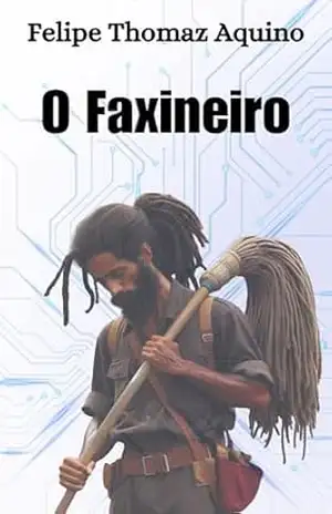 O Faxineiro – Capítulo 1 – A Dança da Vassoura – Felipe Thomaz Aquino