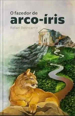 O fazedor de arco–íris - Rafael Belincanta