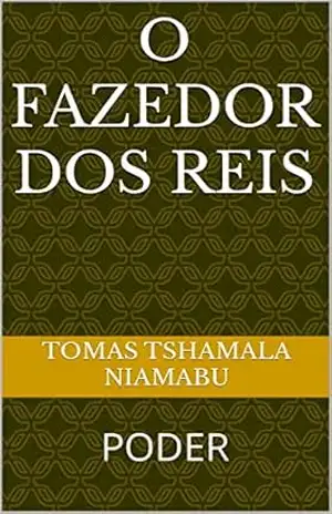 O FAZEDOR DOS REIS: PODER - TOMAS TSHAMALA NIAMABU
