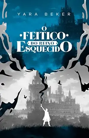 O feitiço do reino esquecido – Yara Beker