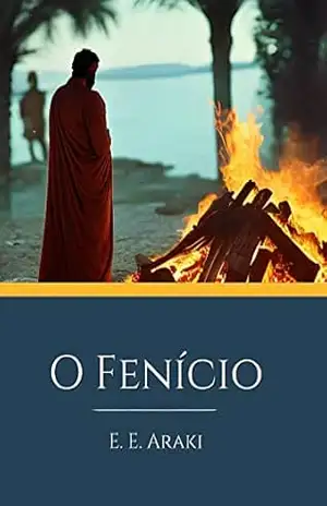 O Fenício: Um conto de ficção histórica cristã – Eduardo Araki