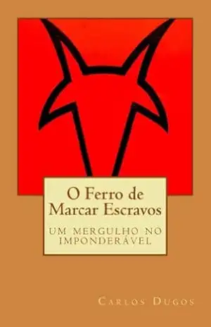 O Ferro de Marcar Escravos – Carlos Dugos