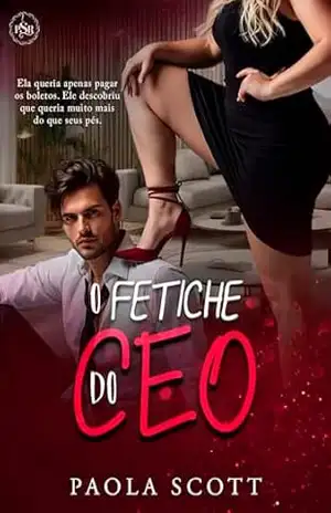 O Fetiche do CEO – Paola  Scott