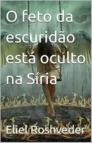 O feto da escuridão está oculto na Síria (SÉRIE DE SUSPENSE E TERROR Livro 4) – Eliel Roshveder
