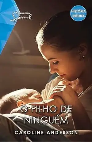 O filho de ninguém (Special Livro 113) – Caroline Anderson