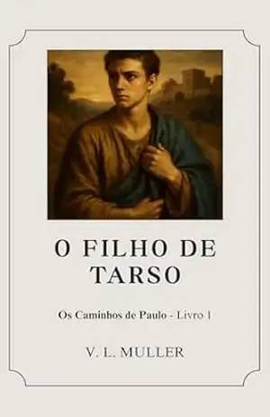 O Filho de Tarso (Os Caminhos de Paulo Livro 1) – V. L. Muller