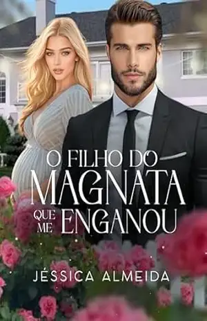 O FILHO DO MAGNATA QUE ME ENGANOU – Jéssica Almeida