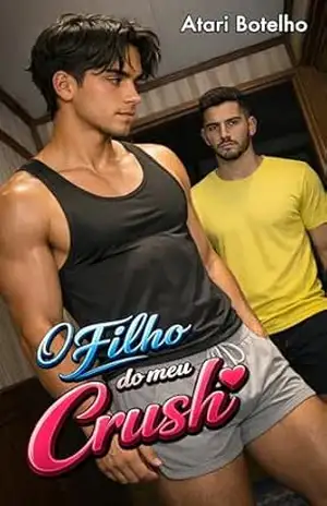 O Filho do meu Crush – Atari Botelho