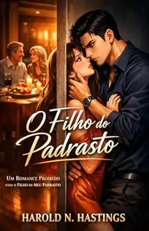 O Filho do Padrasto: Um Romance Proibido com o Filho do Meu Padrasto. – Harold  N. Hastings