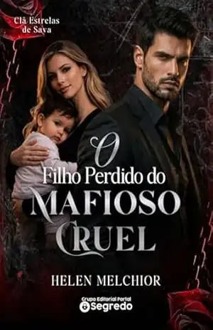 O Filho Perdido do Mafioso Cruel (CLÃ ESTRELAS DE SAVA Livro 1) – Helen  Melchior