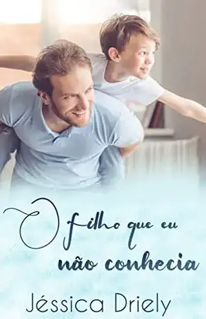 O Filho Que Eu Não Conhecia: – Oliver (Livro 1) – Jéssica Driely