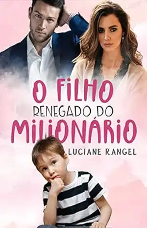 O Filho Renegado do Milionário – Luciane Rangel