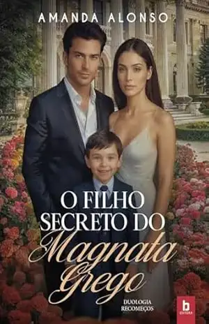 O filho secreto do magnata grego: Duologia recomeços – Amanda Alonso