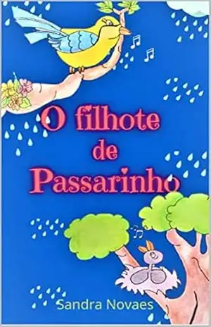 O filhote de passarinho – Sandra  Novaes