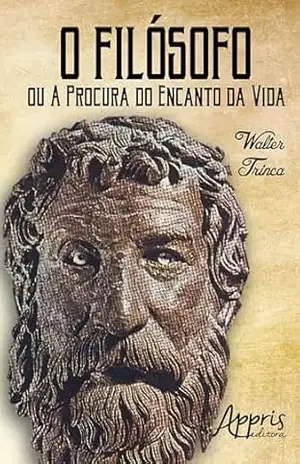O Filósofo ou a Procura do Encando da Vida – Walter Trinca