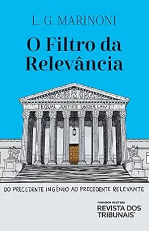O filtro da relevância – Luiz Guilherme Marinoni