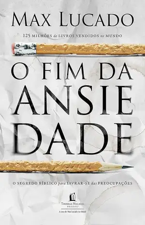 O Fim da Ansiedade – Max Lucado
