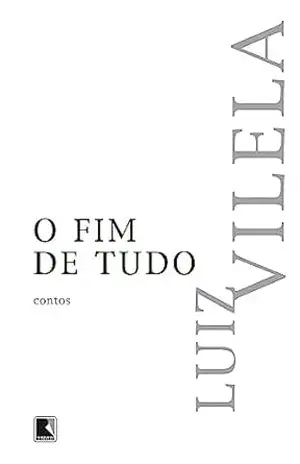 O fim de tudo - Luiz Vilela