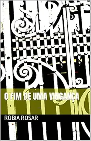 O Fim de uma Vingança – Rúbia  Rosar